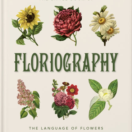 The Little Book of Floriography: The Secret Language of Flowers