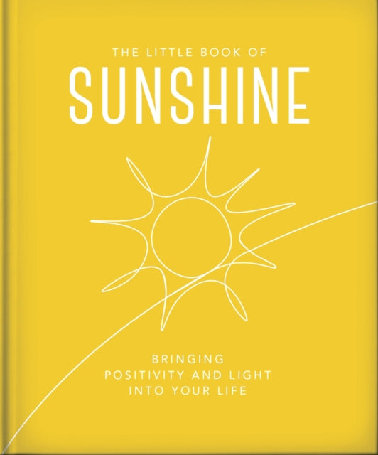 The Little Book of Sunshine: Little rays of light to brighten your day