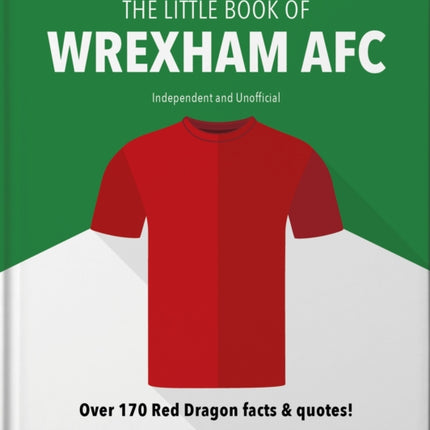 The Little Book of Wrexham AFC: Over 170 Red Dragon facts & quotes!