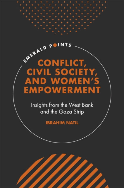 Conflict, Civil Society, and Women’s Empowerment: Insights from the West Bank and the Gaza Strip