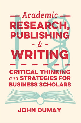 Academic Research Publishing and Writing  Critical Thinking and Strategies for Business Scholars