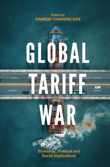 Global Tariff War: Economic, Political and Social Implications