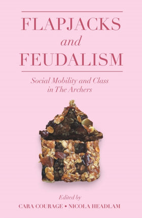 Flapjacks and Feudalism: Social Mobility and Class in The Archers