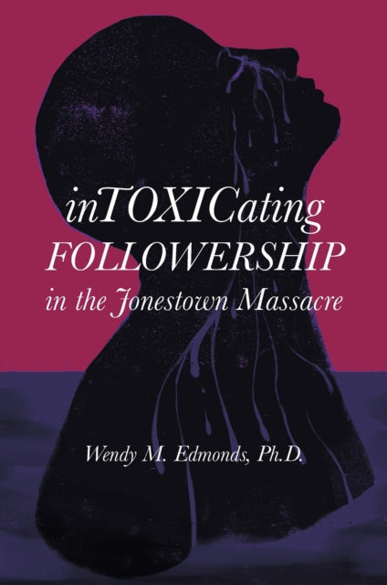 Intoxicating Followership: in the Jonestown Massacre