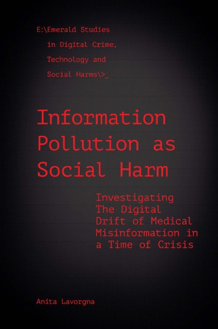 Information Pollution as Social Harm: Investigating the Digital Drift of Medical Misinformation in a Time of Crisis