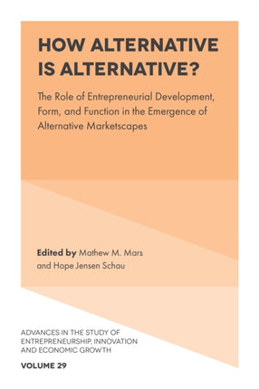 How Alternative is Alternative?: The Role of Entrepreneurial Development, Form, and Function in the Emergence of Alternative Marketscapes