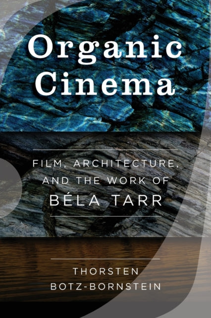 Organic Cinema: Film, Architecture, and the Work