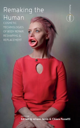 Remaking the Human: Cosmetic Technologies of Body