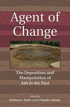 Agent of Change: The Deposition and Manipulation