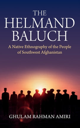 The Helmand Baluch: A Native Ethnography of the