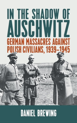 In the Shadow of Auschwitz: German Massacres