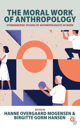 The Moral Work of Anthropology: Ethnographic