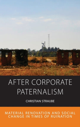 After Corporate Paternalism: Material Renovation