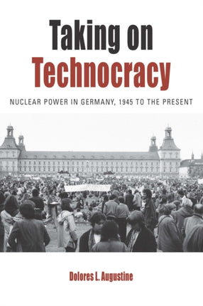 Taking on Technocracy: Nuclear Power in Germany,