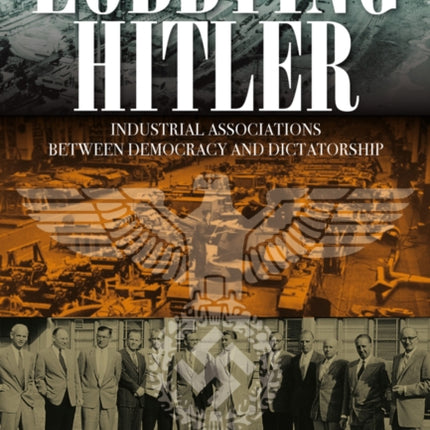 Lobbying Hitler: Industrial Associations between