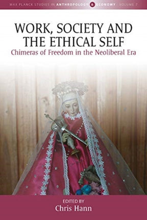 Work, Society, and the Ethical Self: Chimeras of