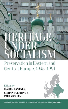 Heritage under Socialism: Preservation in Eastern