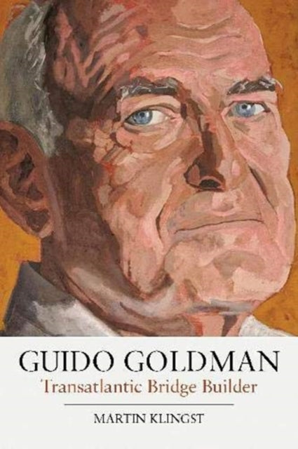 Guido Goldman: Transatlantic Bridge Builder