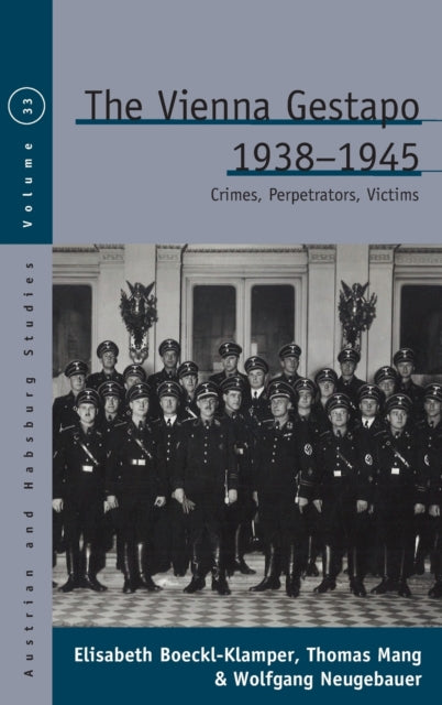 The Vienna Gestapo, 1938-1945: Crimes,