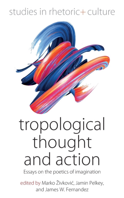 Tropological Thought and Action: Essays on the