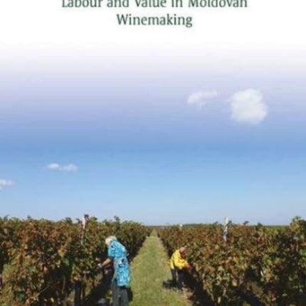 Wine Is Our Bread: Labour and Value in Moldovan