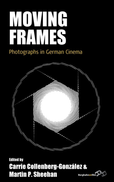 Moving Frames: Photographs in German Cinema