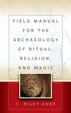 Field Manual for the Archaeology of Ritual,