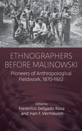 Ethnographers Before Malinowski: Pioneers of