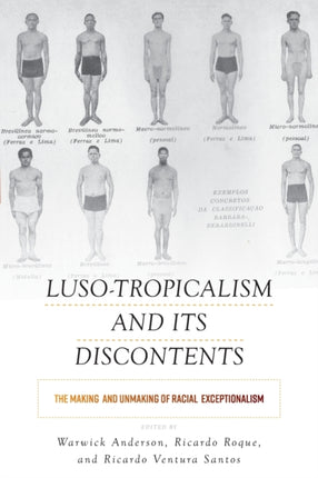 Luso-Tropicalism and Its Discontents: The Making
