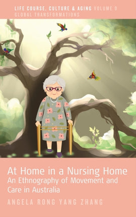 At Home in a Nursing Home: An Ethnography of