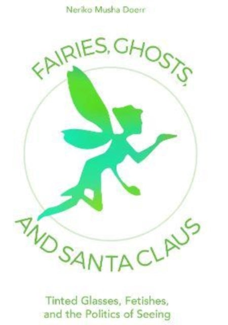 Fairies, Ghosts, and Santa Claus: Tinted Glasses,