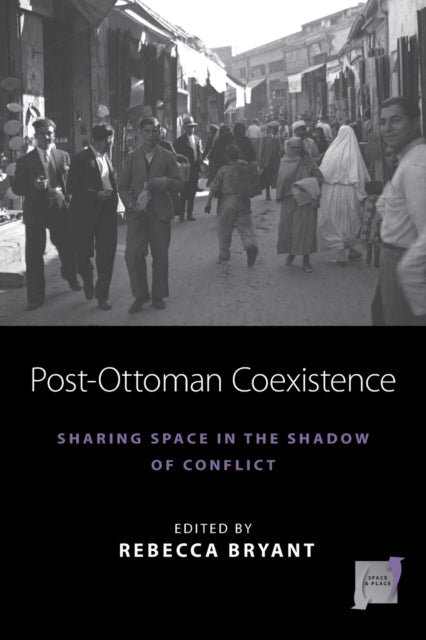 Post-Ottoman Coexistence: Sharing Space in the