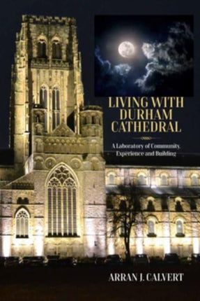 Life with Durham Cathedral: A Laboratory of
