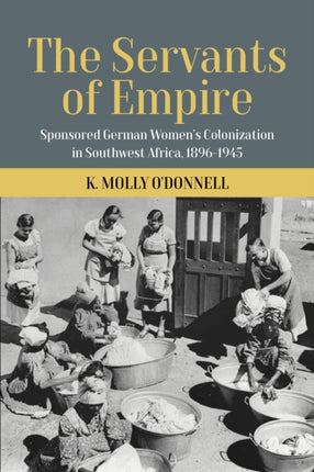 The Servants of Empire: Sponsored German Women’s