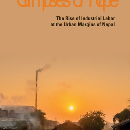 Glimpses of Hope: The Rise of Industrial Labor at