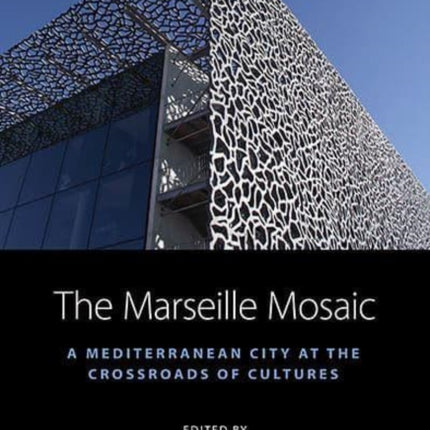 The Marseille Mosaic: A Mediterranean City at the