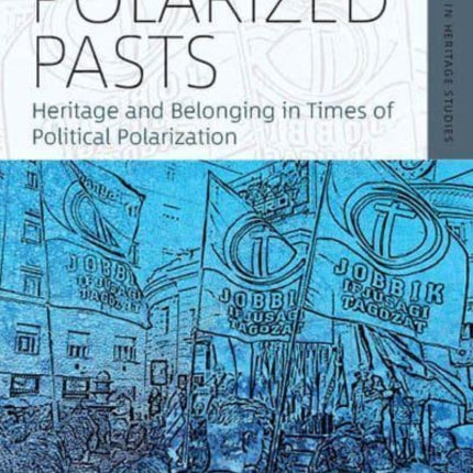 Polarized Pasts: Heritage and Belonging in Times
