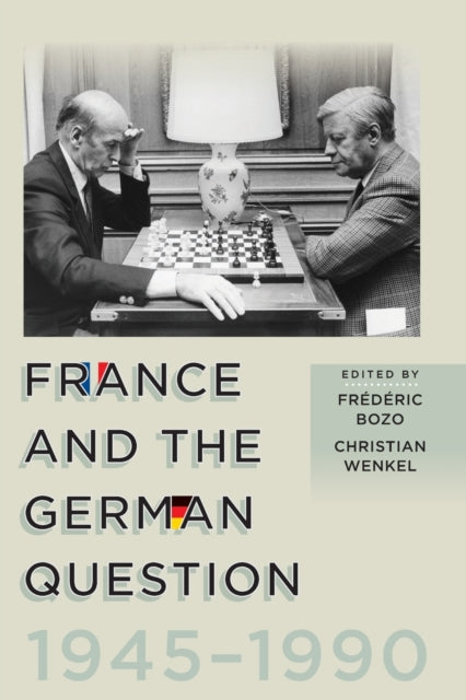 France and the German Question, 1945–1990