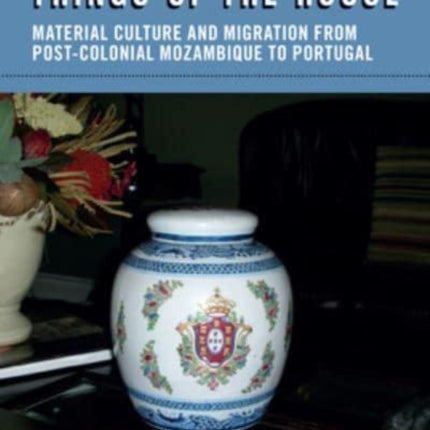 Things of the House: Material Culture and