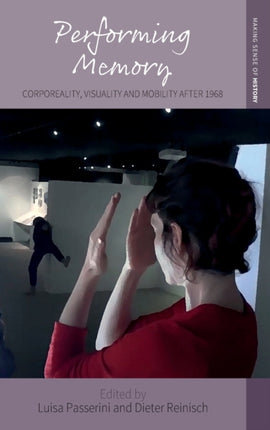 Performing Memory: Corporeality, Visuality, and
