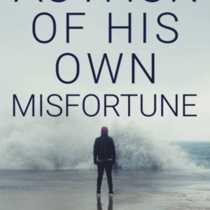 Author of His Own Misfortune