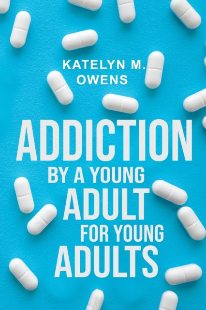 Addiction: By a Young Adult, for Young Adults