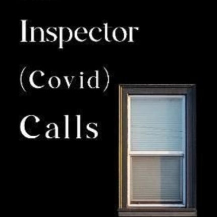 An Inspector (Covid) Calls