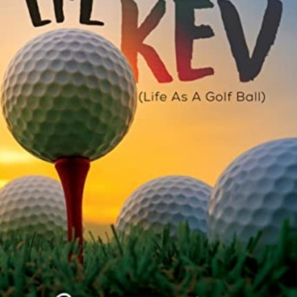 Li'l Kev (Life As A Golf Ball)