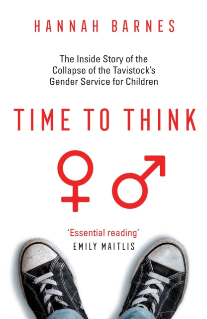 Time to Think: The Inside Story of the Collapse of the Tavistock’s Gender Service for Children