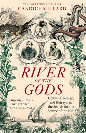 River of the Gods: Genius, Courage, and Betrayal in the Search for the Source of the Nile