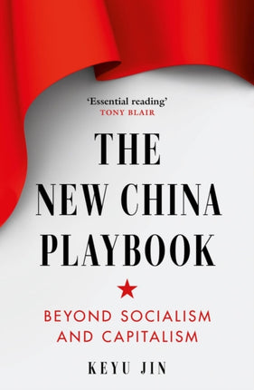 The New China Playbook: Beyond Socialism and Capitalism