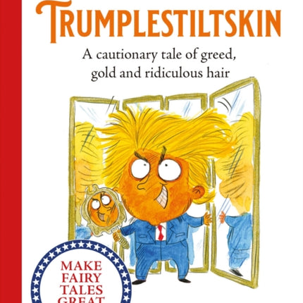 Trumplestiltskin: A cautionary tale of greed, gold and ridiculous hair