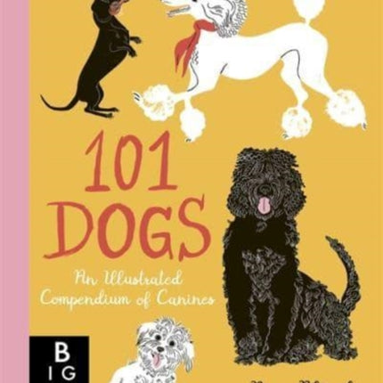 101 Dogs: An Illustrated Compendium of Canines