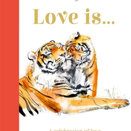 Love Is...: A Celebration of Love in All Its Forms